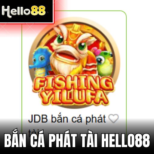 Ảnh Đại Diện Bắn Cá Phát Tài Tại Hello88