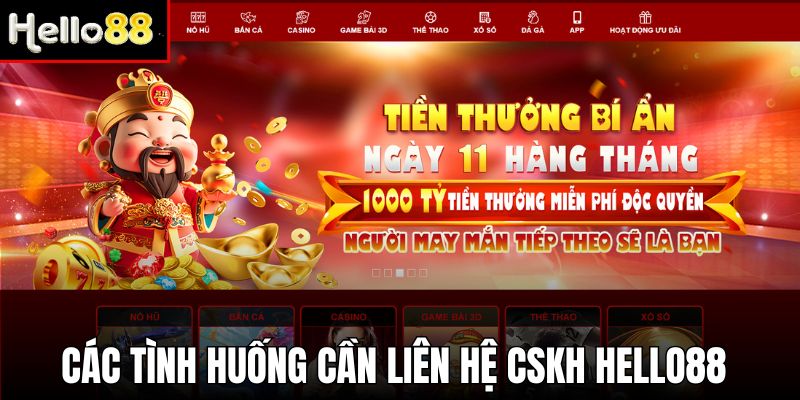 Các tình huống khách hàng nên kết nối với CSKH Hello88