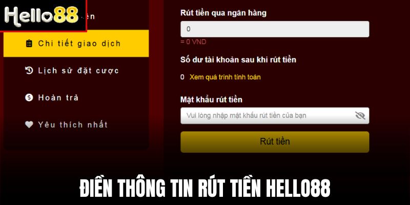 Điền thông tin được yêu cầu vào biểu mẫu rút tiền Hello88