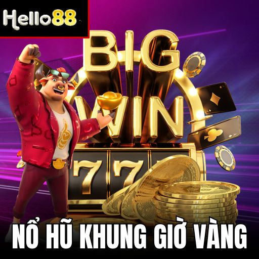 Nổ Hũ Khung Giờ Vàng Tại hello88