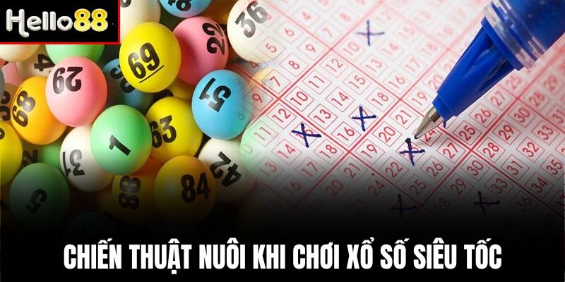 Nuôi cầu lâu dài để đảm bảo chiến thắng xổ số siêu tốc cao