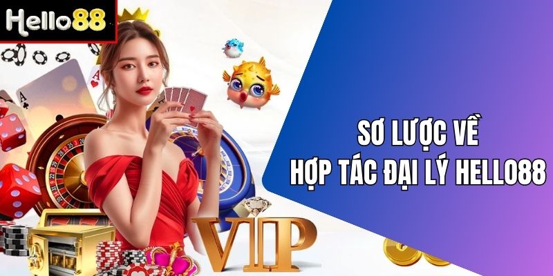 Hợp tác đại lý Hello88 là sự kiện hot nhất 2024