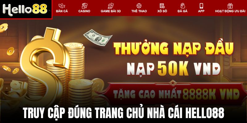 Truy cập đúng link nhà cái để đăng nhập Hello88